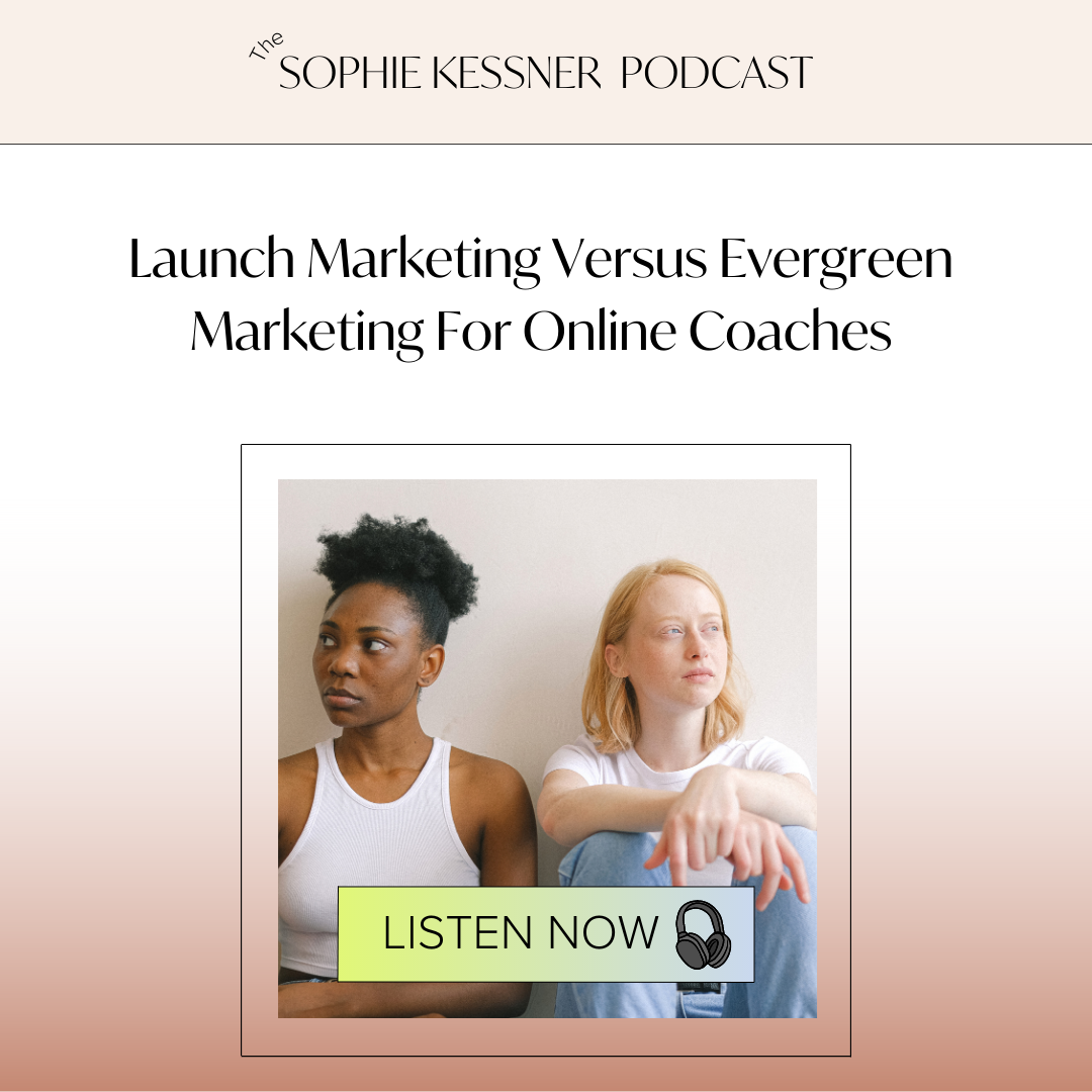 Launch Marketing Versus Evergreen Marketing For Online Coaches