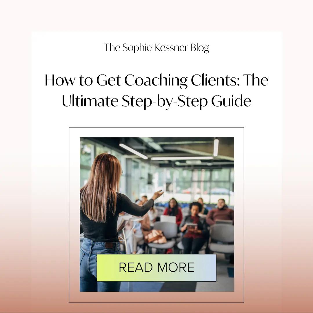 How to Get Coaching Clients The Ultimate Step-by-Step Guide
