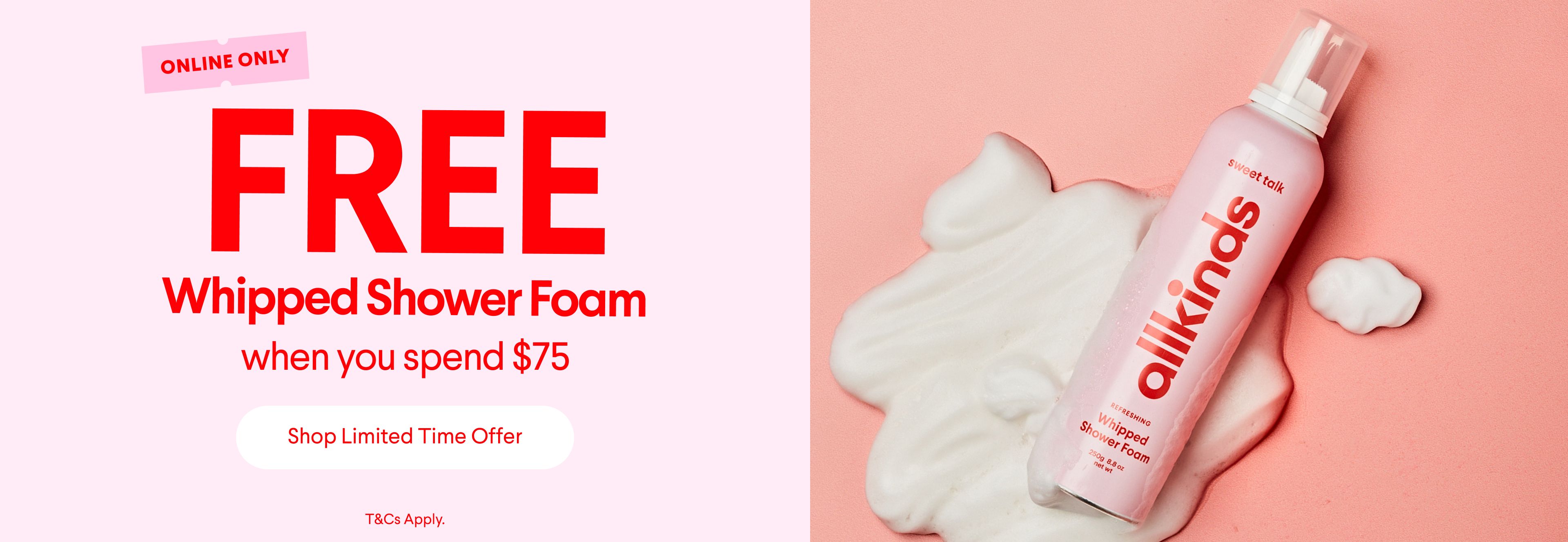 Online only offer: Free allkinds Whipped Shower Foam with $75 purchase. Features a pink bottle and white foam on a pink background.