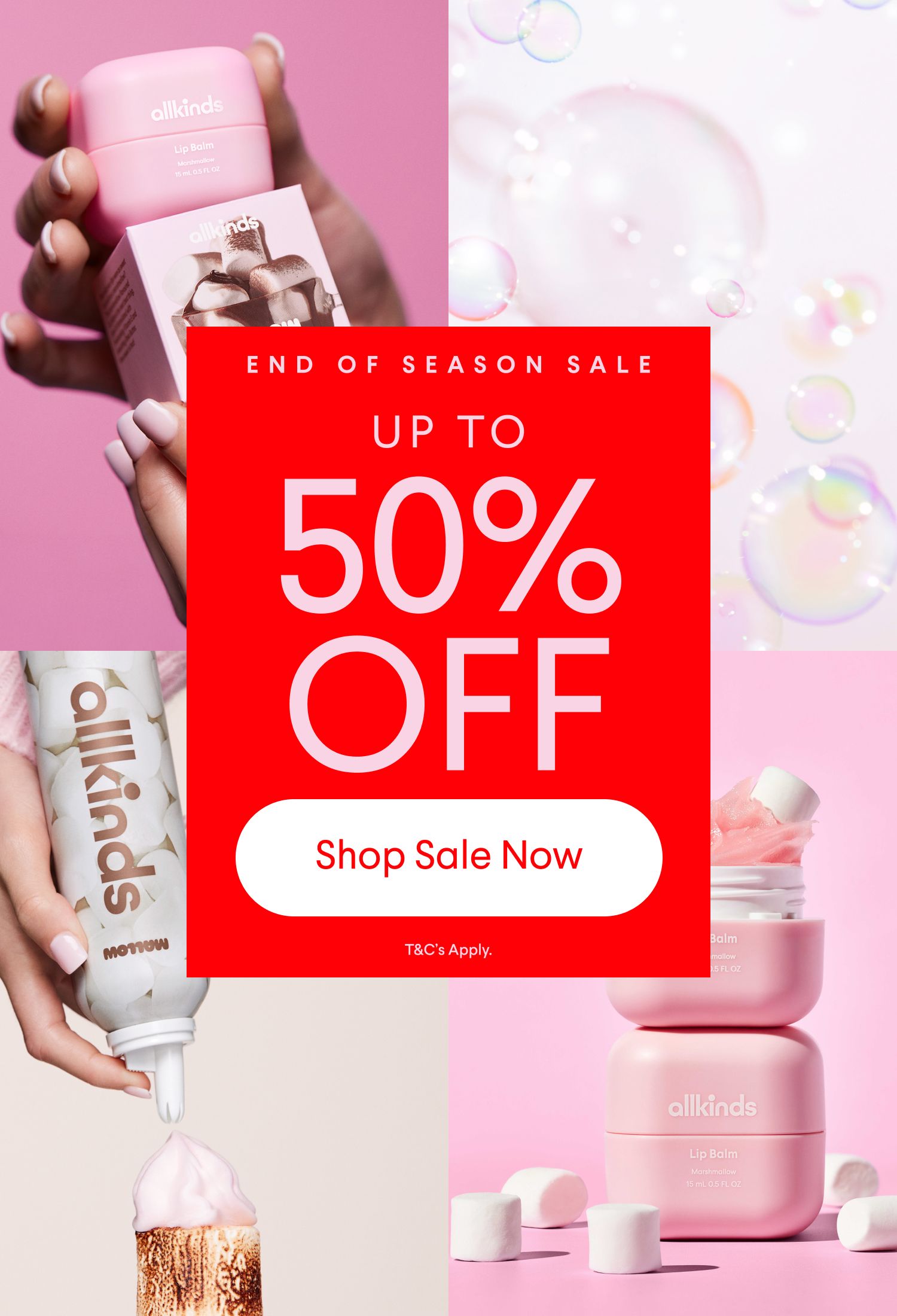 Advertisement for Allkinds "END OF SEASON SALE UP TO 50% OFF," featuring pink lip balms, marshmallow products, and bubbles.
