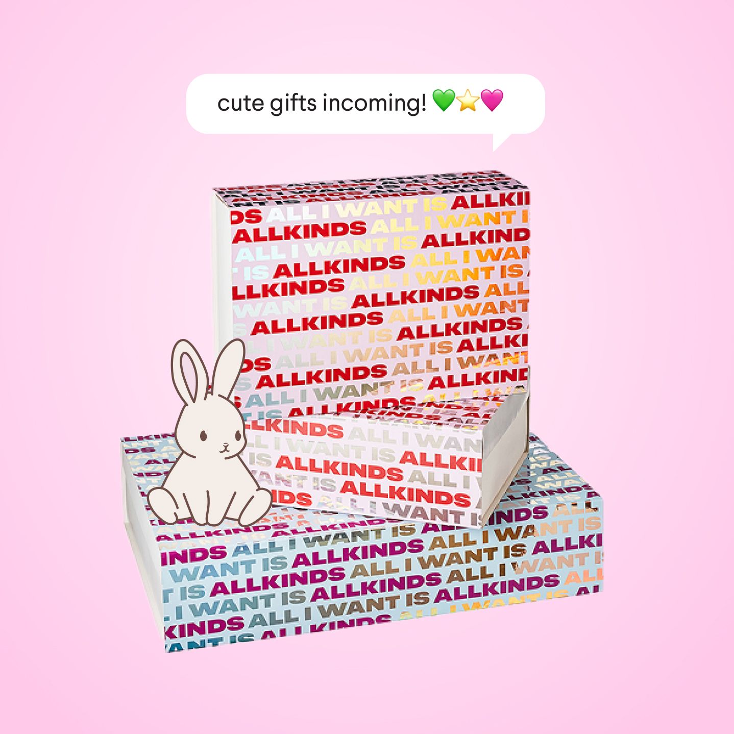 A cartoon bunny sits on two gift boxes patterned with "ALL I WANT IS ALLKINDS" text. A speech bubble above says "cute gifts incoming! 💚⭐💖" on a pink background.