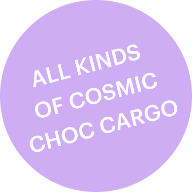 Allkinds of cosmic choc cargo