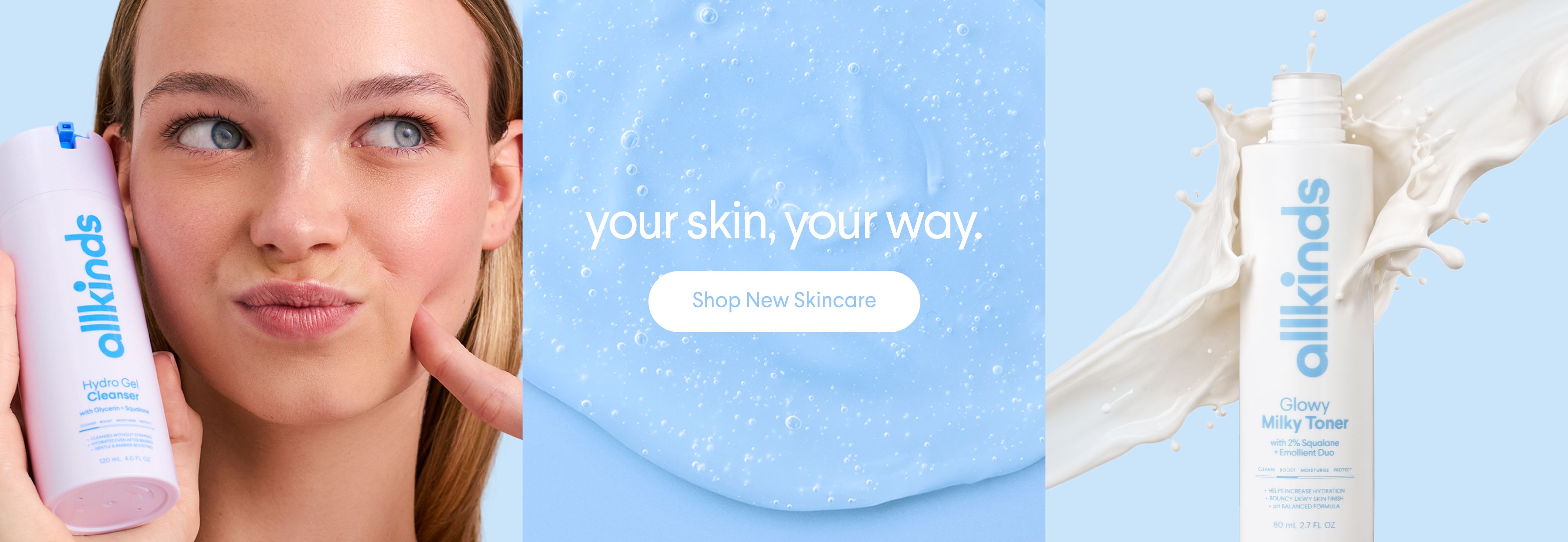 Allkinds skincare advertisement featuring a young woman with a cleanser, the text "your skin, your way. Shop New Skincare.", and a toner bottle with milky splashes.