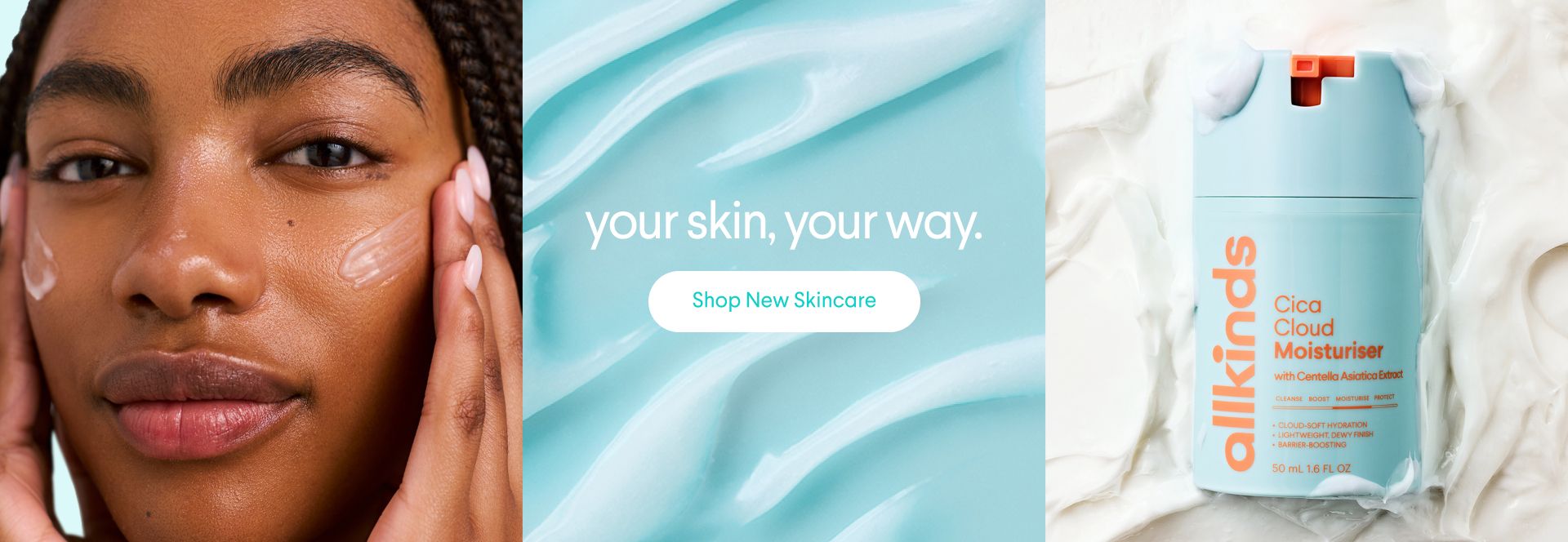 Skincare ad featuring a person applying product, text 'your skin, your way' with a 'Shop New Skincare' button, and a bottle of allkinds Cica Cloud Moisturiser.