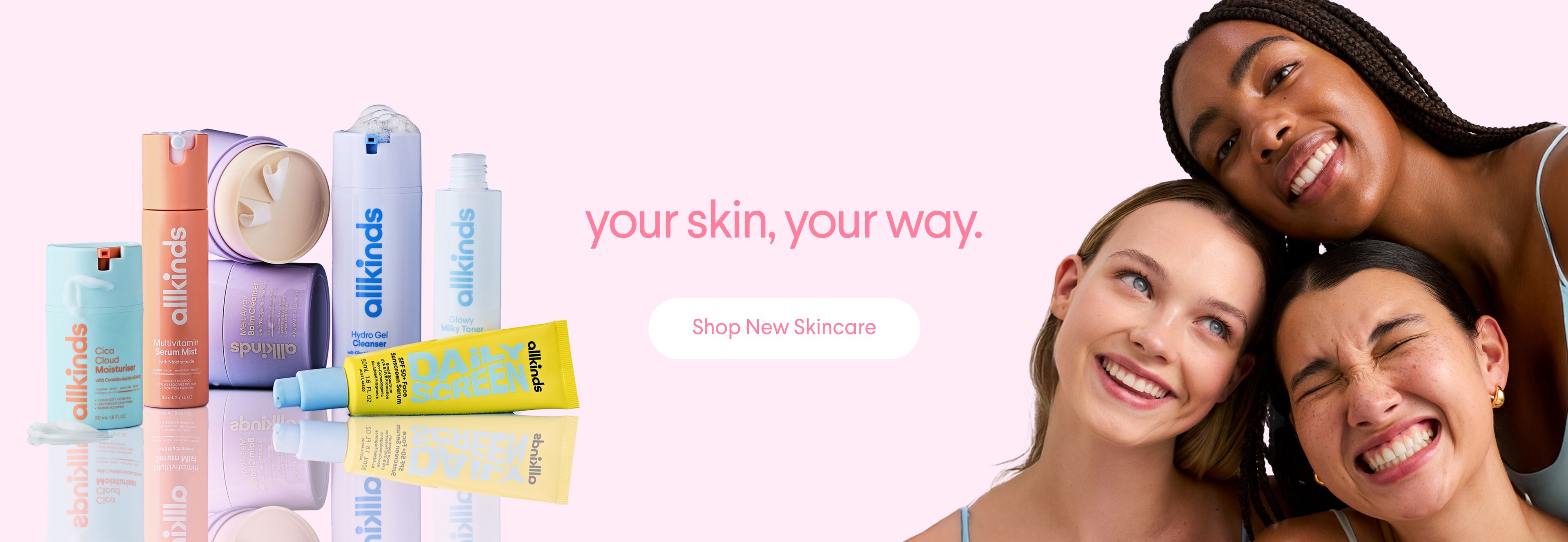 Colorful allikinds skincare products, three diverse smiling women, and text "your skin, your way. Shop New Skincare."
