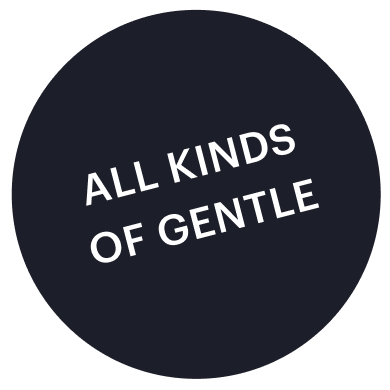 All kinds of gentle
