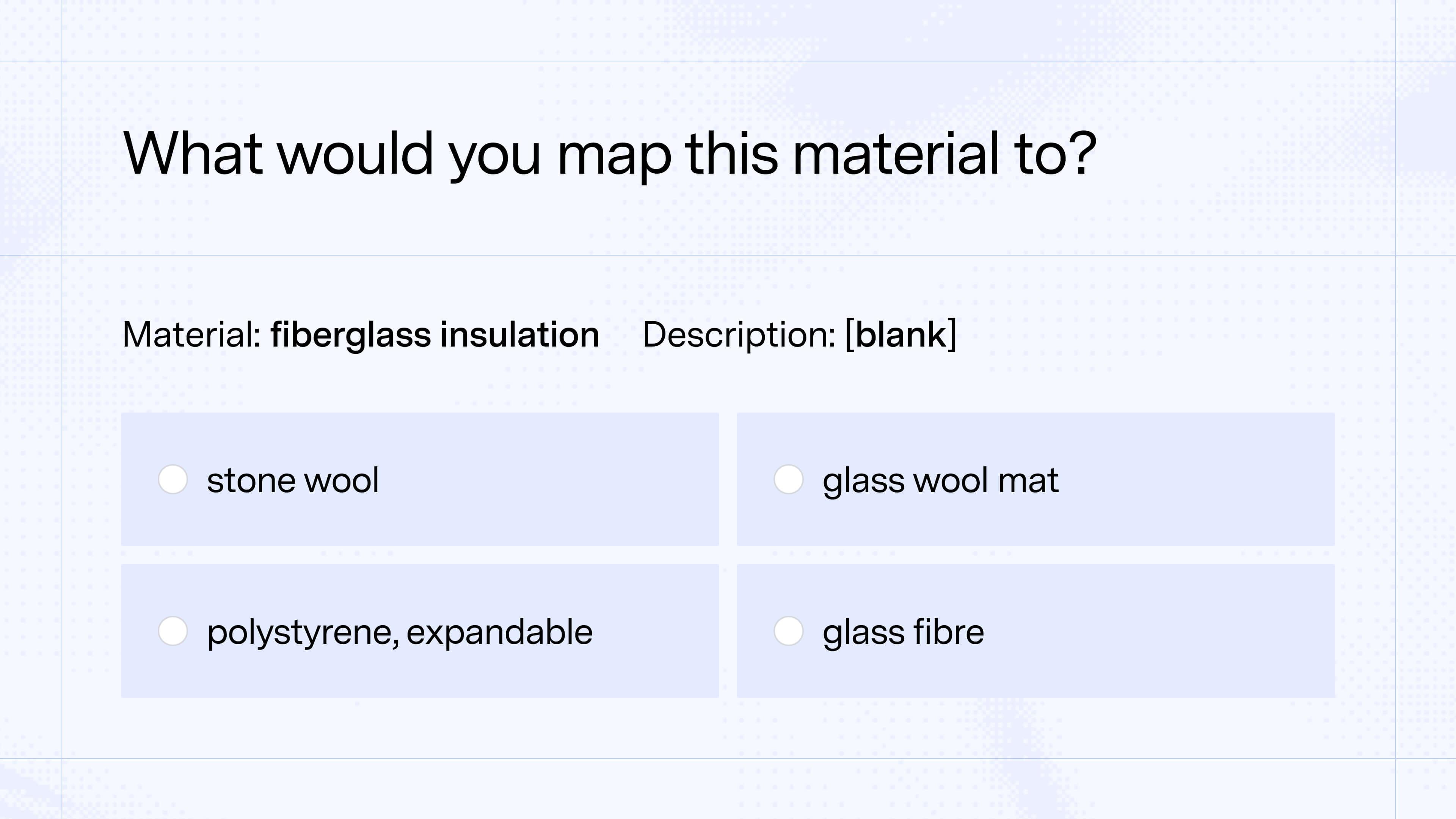 What would you map fiberglass insulation to?
