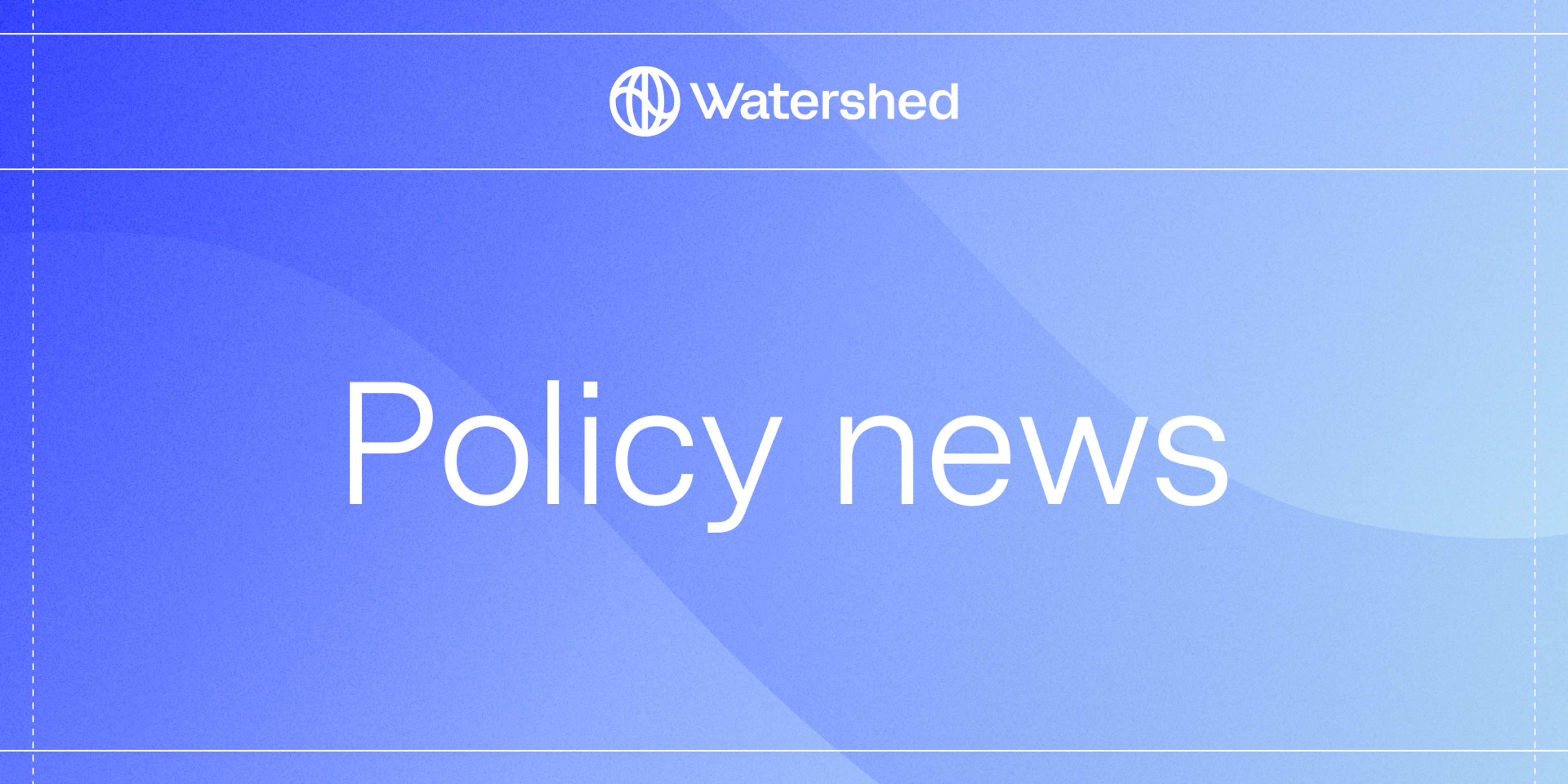 Policy news from Watershed