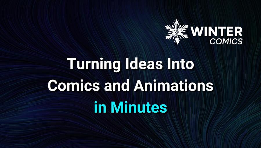 Winter Comics: Turning Ideas Into Comics and Animations in Minutes