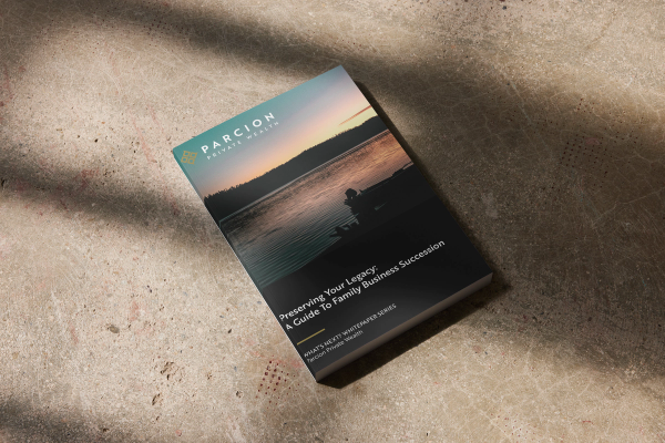 Preserving Your Legacy: A Guide to Family Business Succession, Parcion Private Wealth whitepaper cover