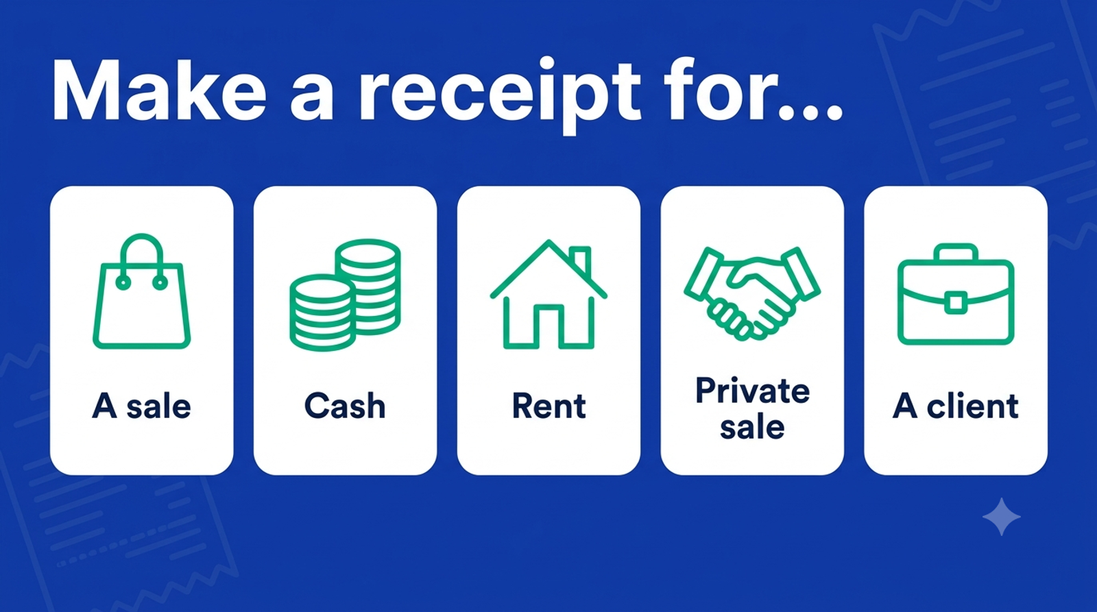 Make a receipt for any situation: a sale, a cash payment, rent, a private sale or a client