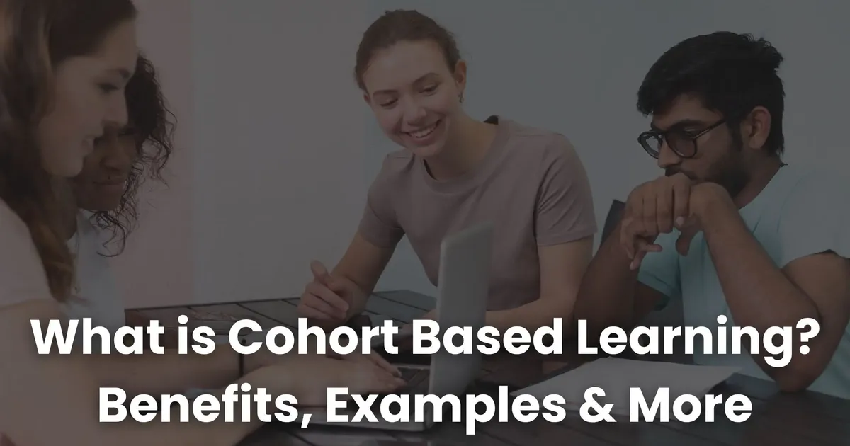 What is Cohort Based Learning? Benefits, Examples & More | Coursebox AI