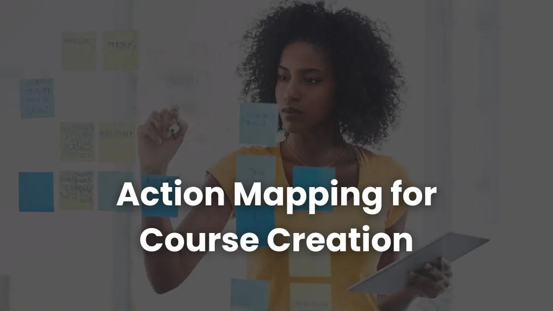 Leveraging Action Mapping for Course Creation | Coursebox AI