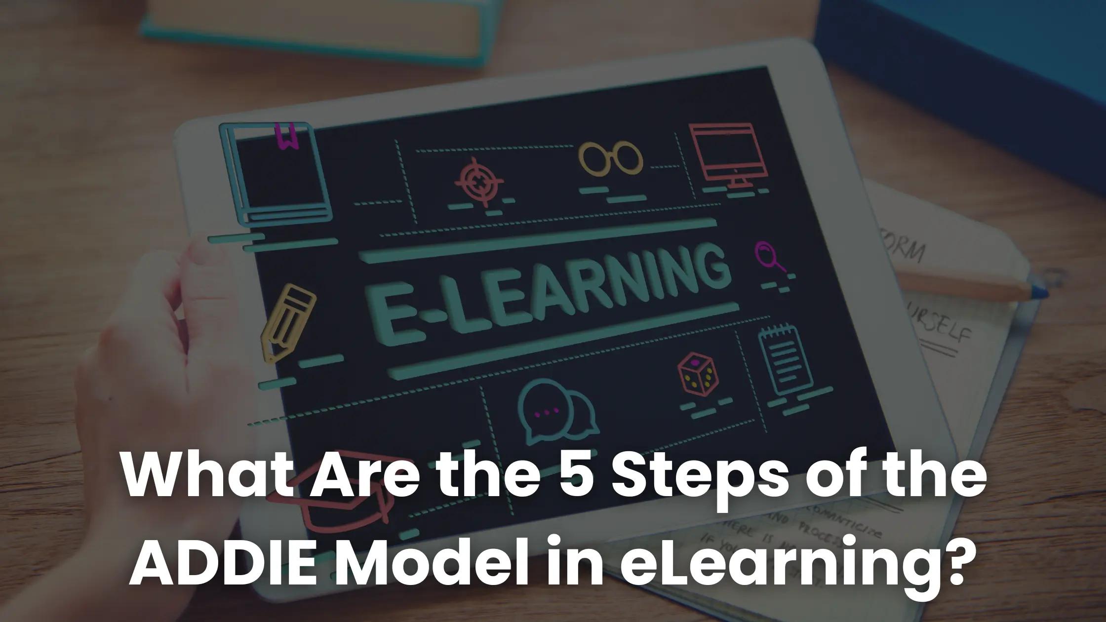 What Are the 5 Steps of the ADDIE Model in eLearning? | Coursebox AI