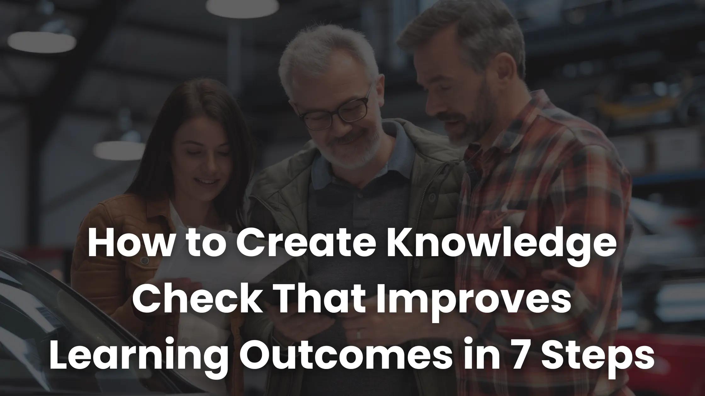 How to Create Knowledge Check That Improves Learning Outcomes in 7 ...
