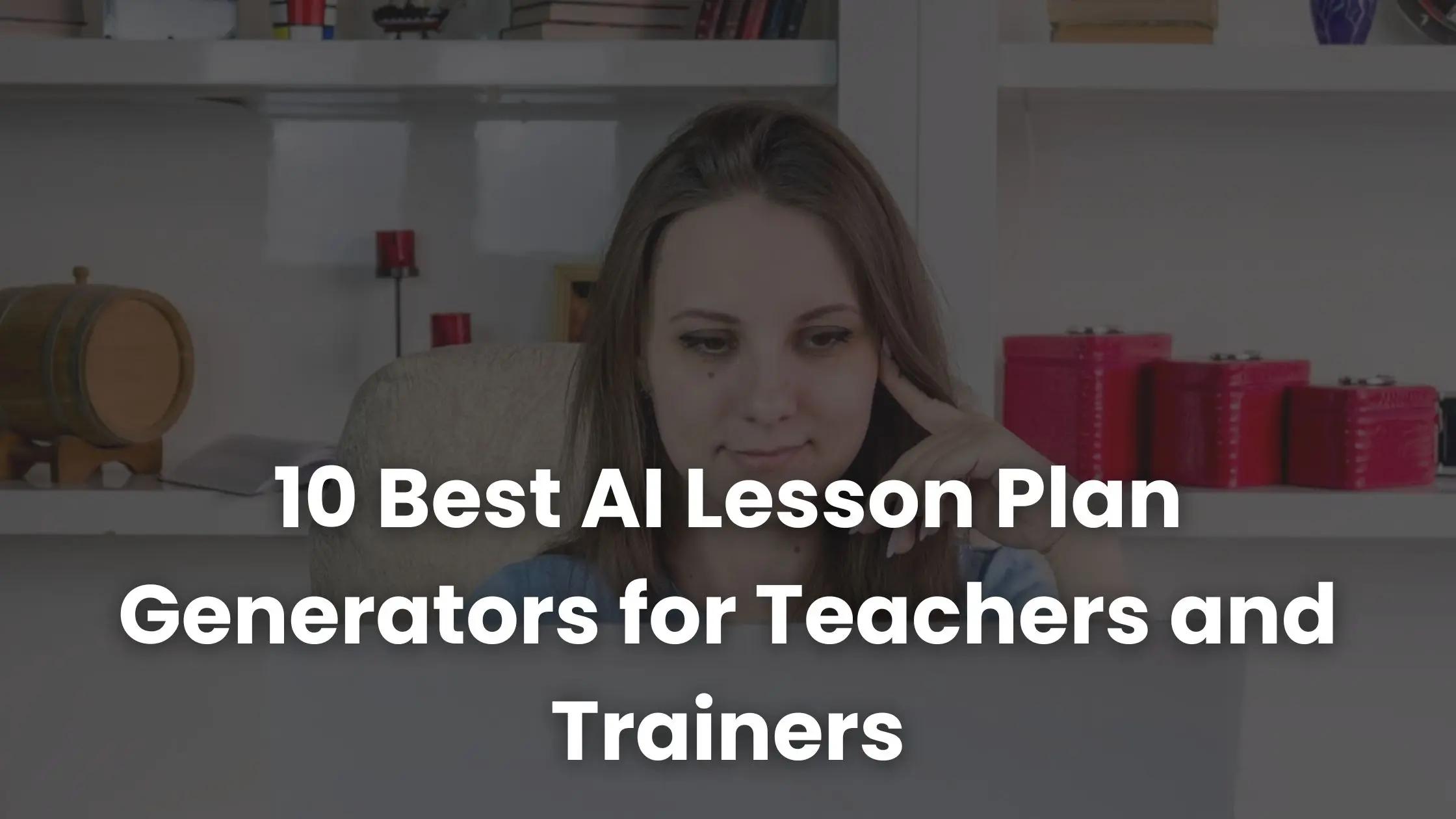 10 Best AI Lesson Plan Generators for Teachers and Trainers | Coursebox AI