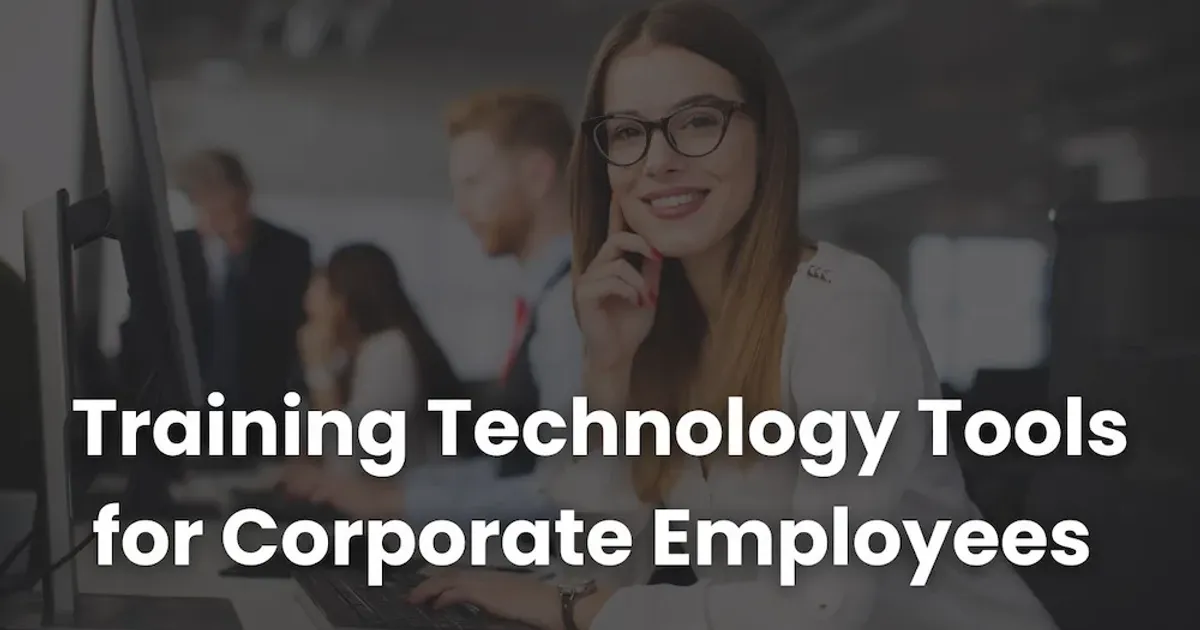Top Must Try 15 Training Technology Tools for Corporate Use Cases ...