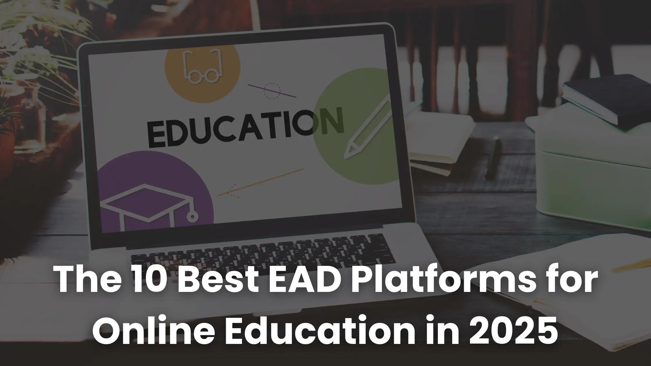 The 10 Best EAD Platforms for Online Education in 2026 | Coursebox AI