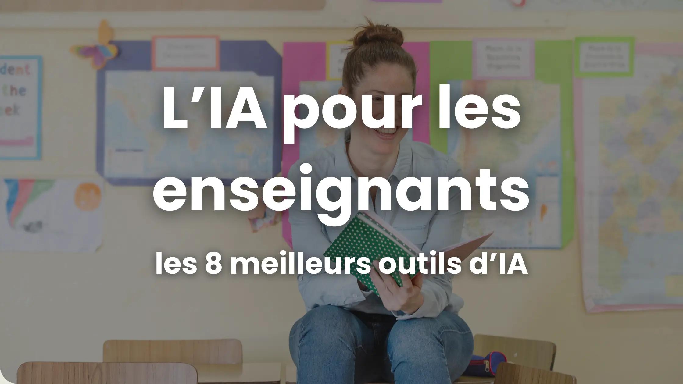 L'IA pour les enseignants : les 8 meilleurs outils d'IA qui permettent de  gagner du temps | Coursebox AI, image size:2240x1260