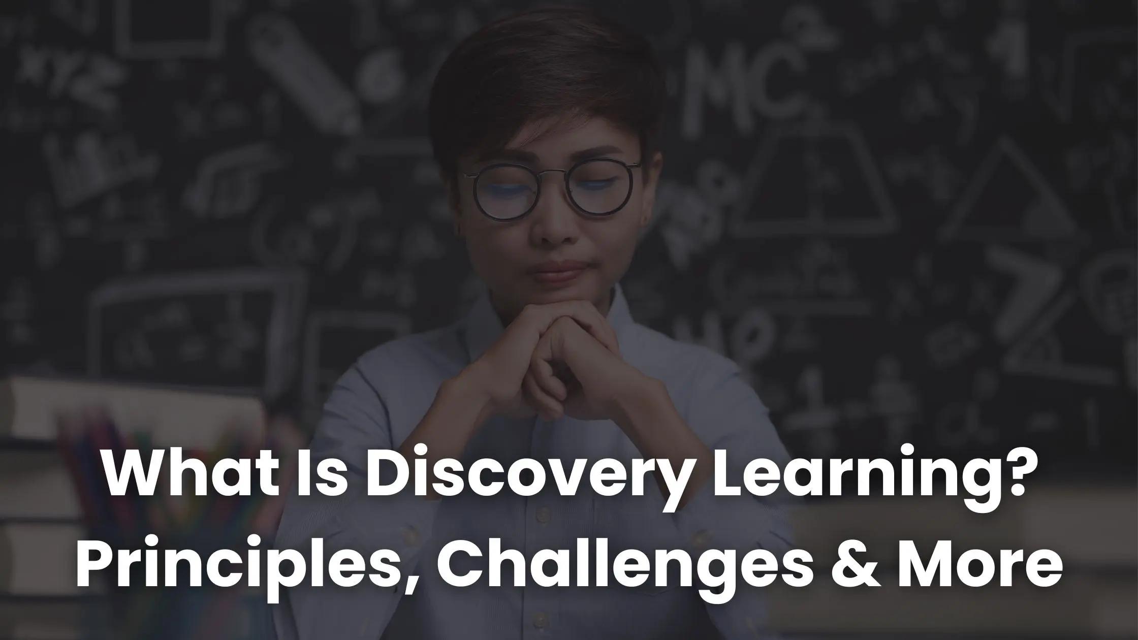 What Is Discovery Learning? Principles, Challenges & More | Coursebox AI