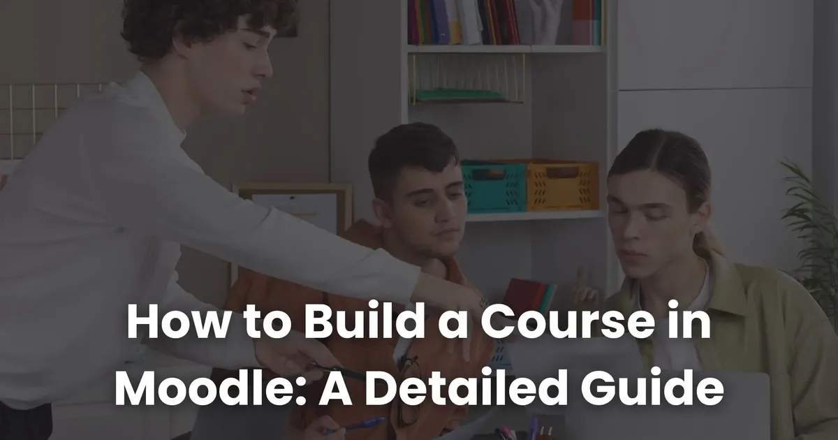 How to Build a Course in Moodle: A Detailed Guide | Coursebox AI