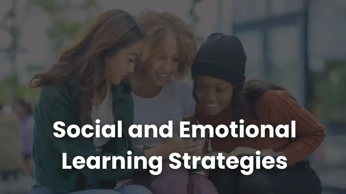 15 Effective Social and Emotional Learning Strategies for Teachers ...