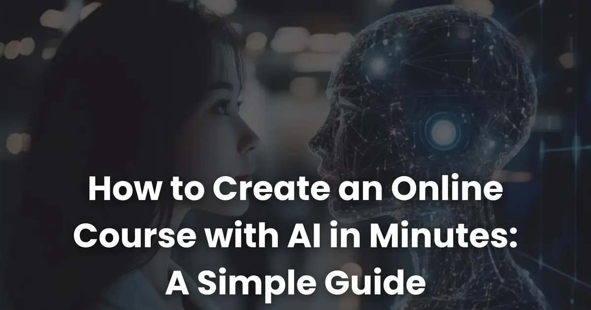 How To Create Course Using Ai How to Create an Online Course with AI in Minutes: A Simple Guide ...
