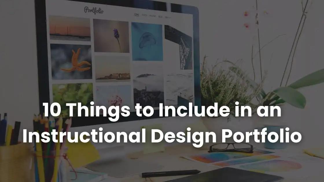 Top 10 Things to Include in an Instructional Design Portfolio ...