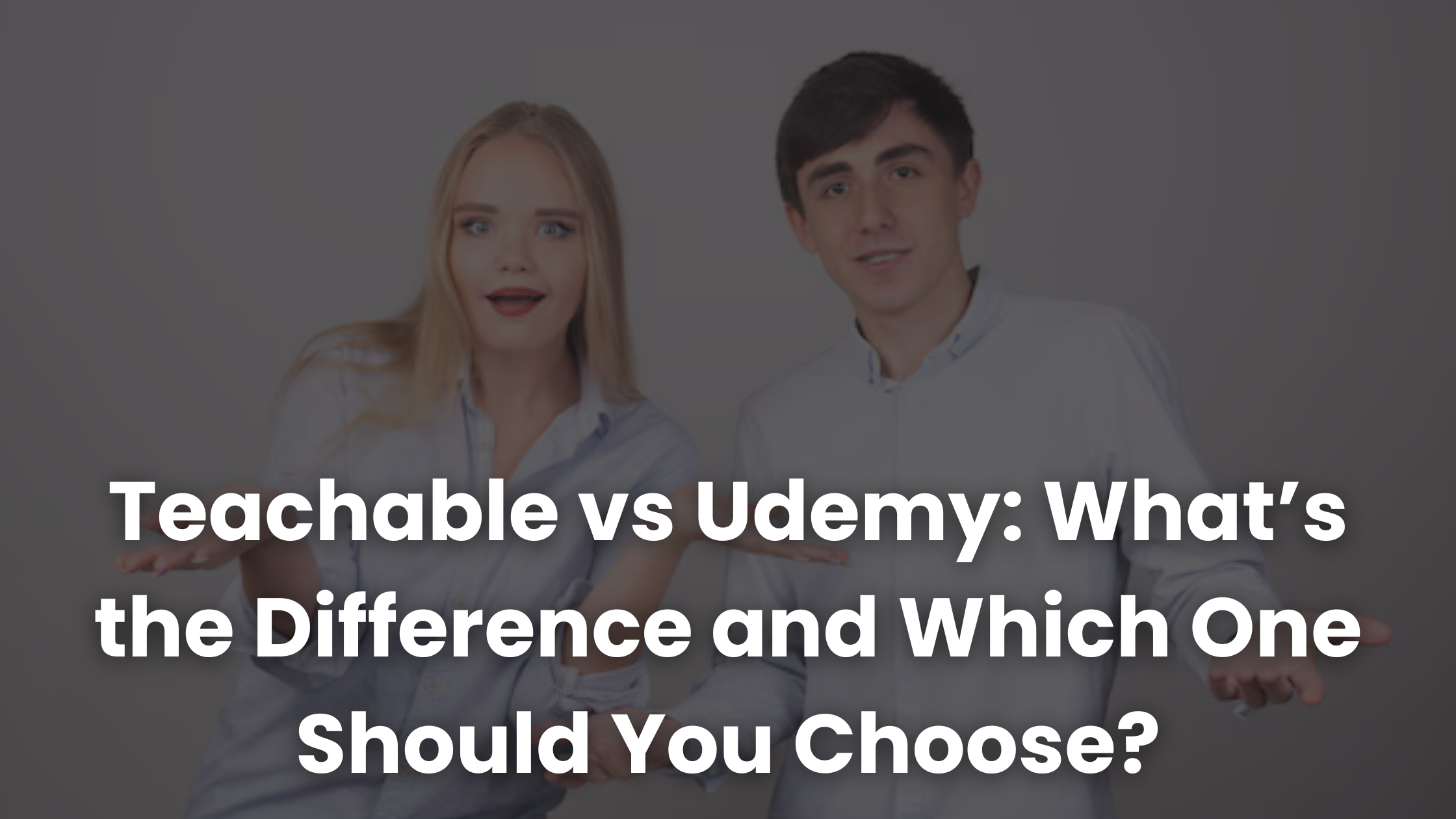 Teachable vs Udemy: What’s the Difference and Which One Should You ...