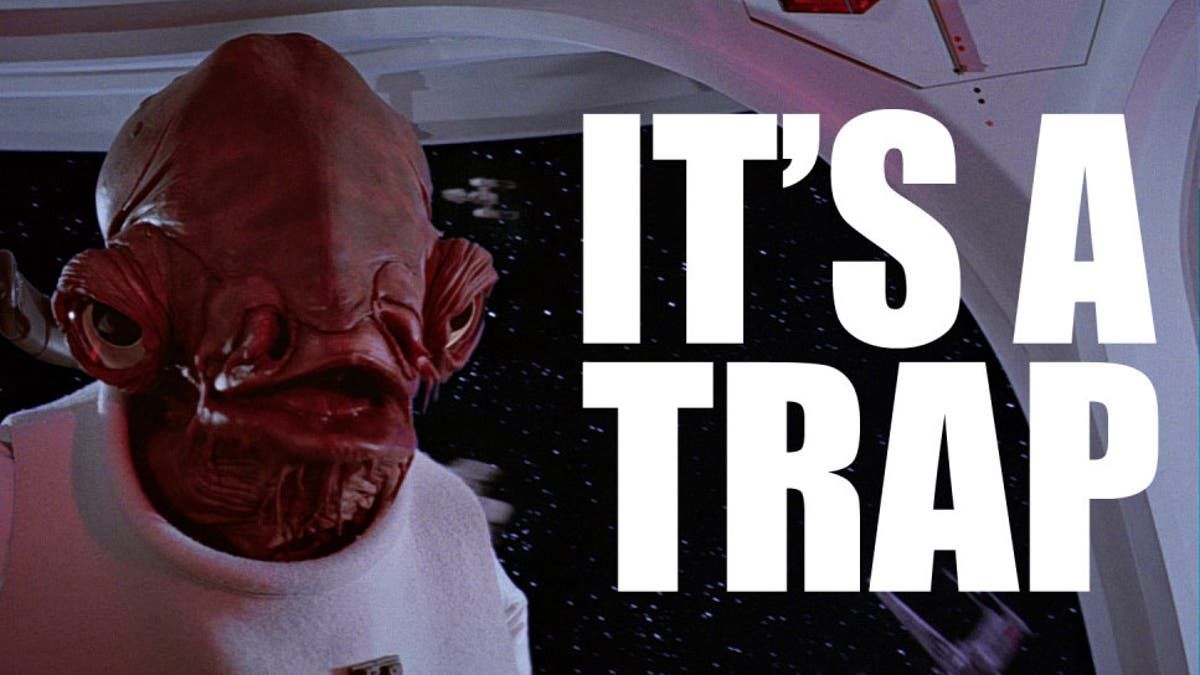Admiral Ackbar saying 'it's a trap'