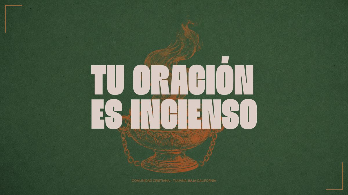 Tu oración es Incienso