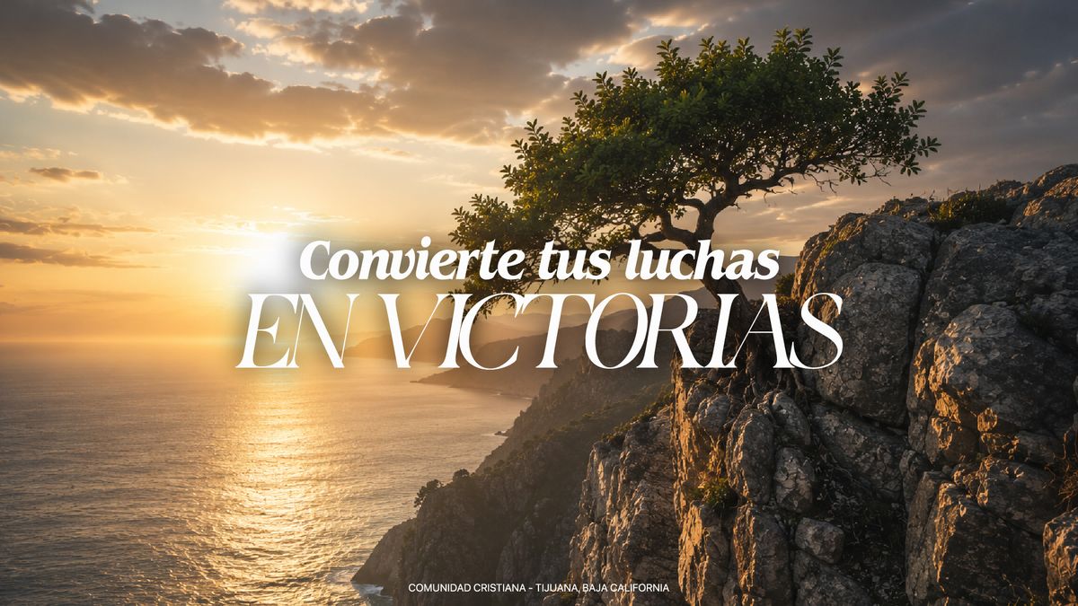 Convierte tus luchas en Victorias
