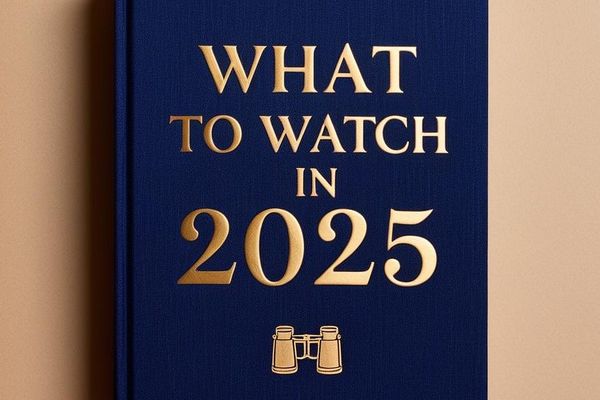 What to Watch in 2025