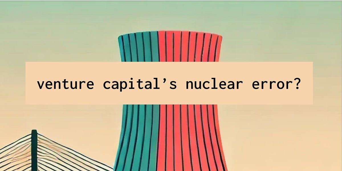 Venture Capital's Nuclear Error?