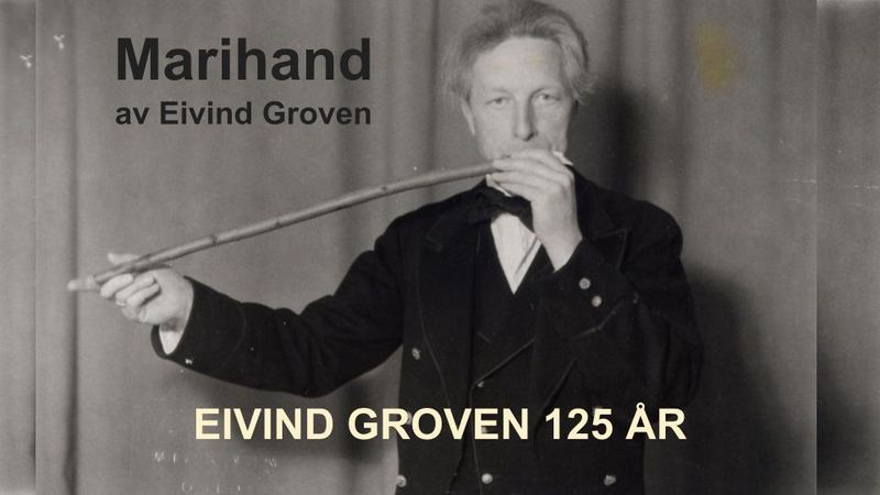 MARIHAND – Eivind Groven 125 år