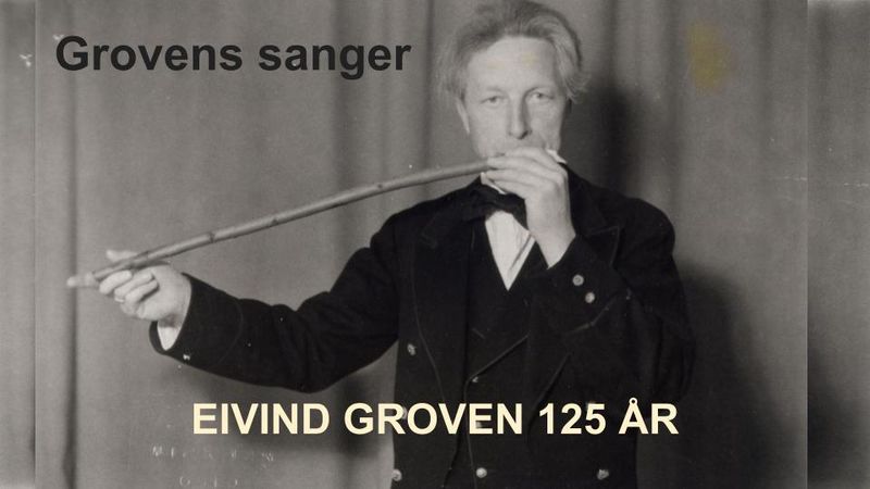 GROVENS SANGER – Eivind Groven 125 år