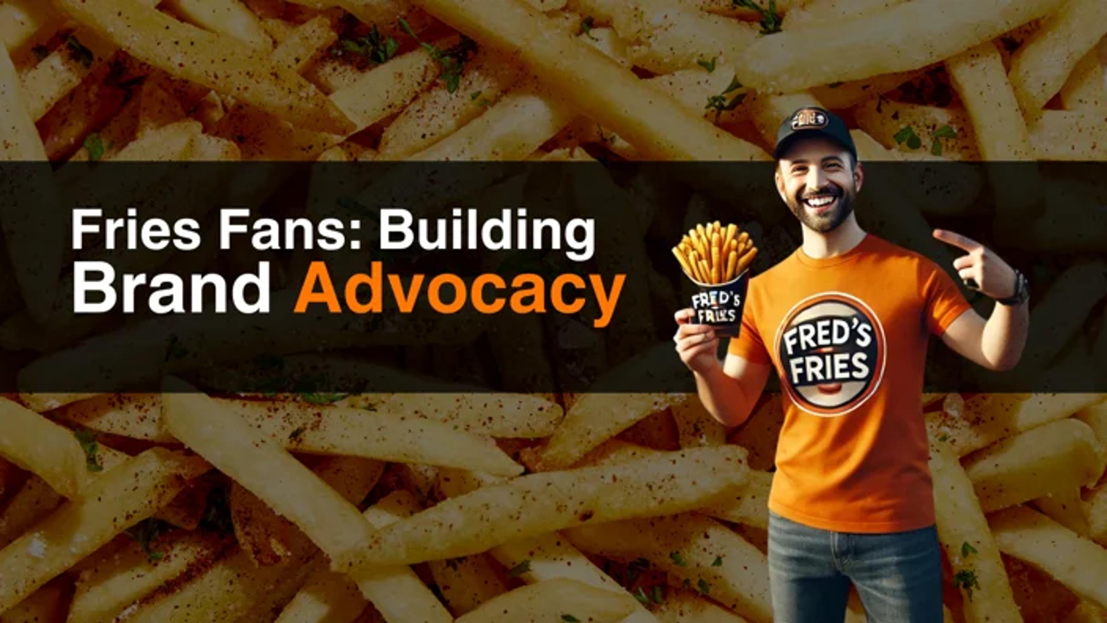 Fries Fans: Building Brand Advocates for your QSR