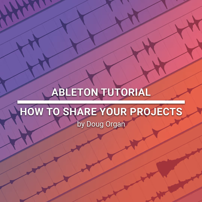 Ableton Tutorial: How to Share Your Projects