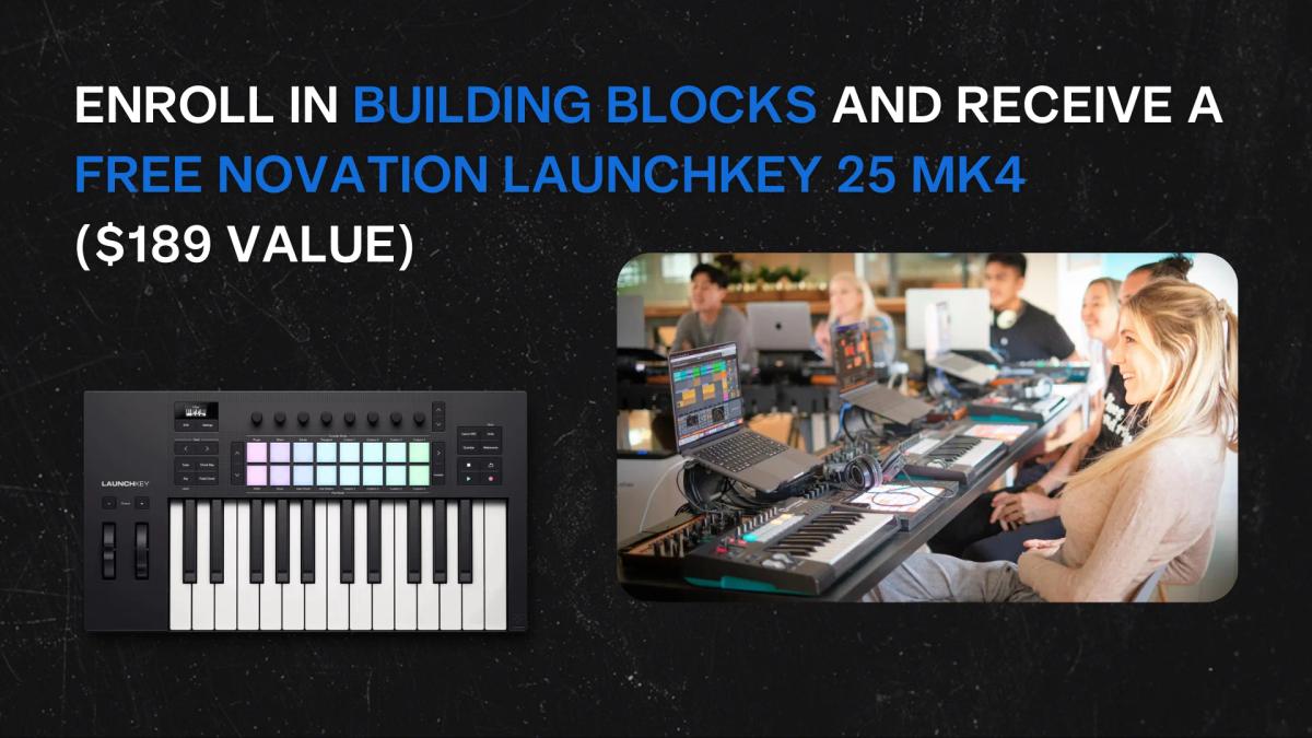 Building Blocks (3 Month Course) Novation LaunchKey 25 MK 4 ($189 value)