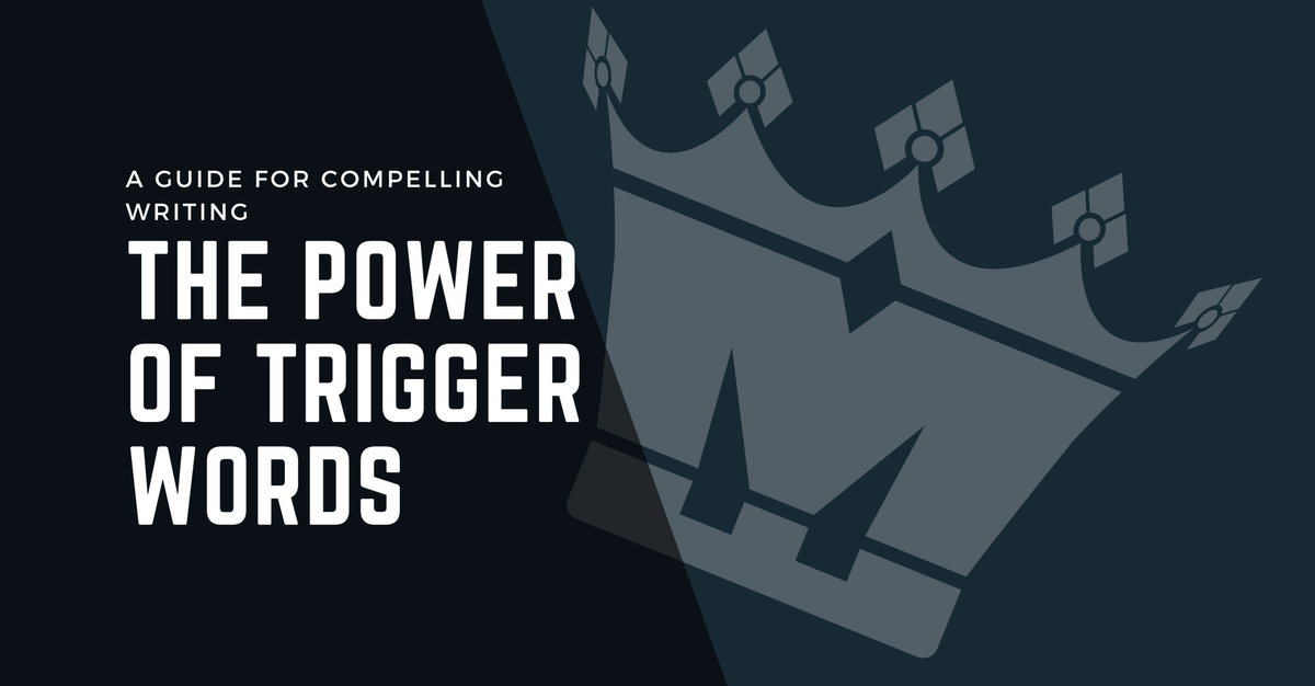 The Power Of Trigger Words: A Guide For Compelling Writing