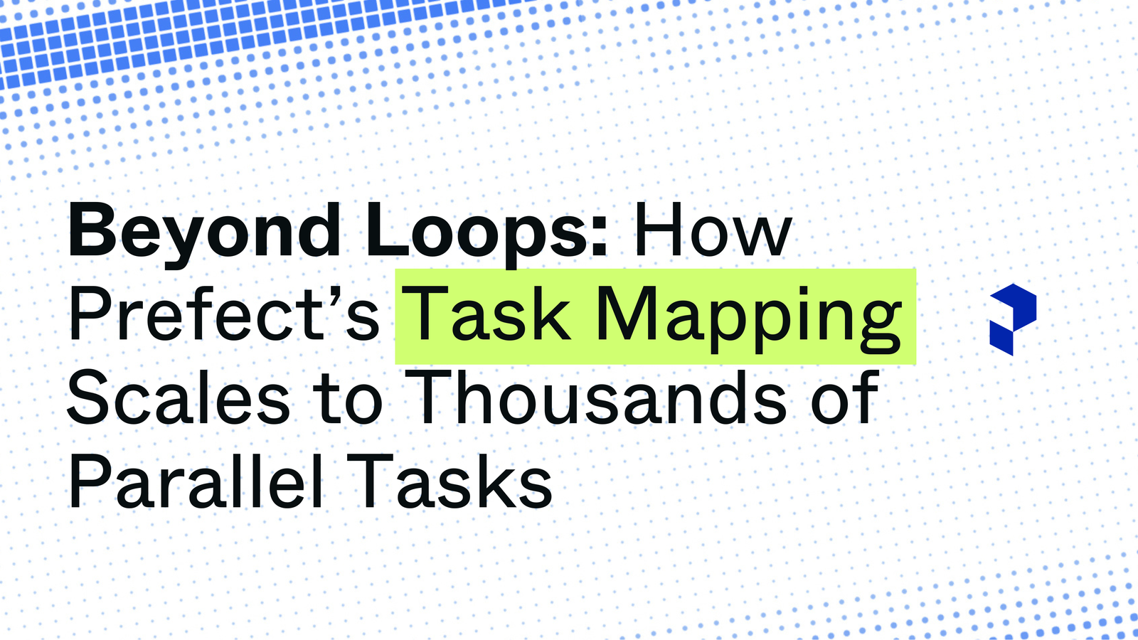 Prefect Task Beyond Loops: How Prefect's Task Mapping Scales to Thousands of ...