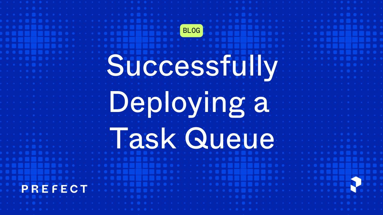 Successfully Deploying a Task Queue