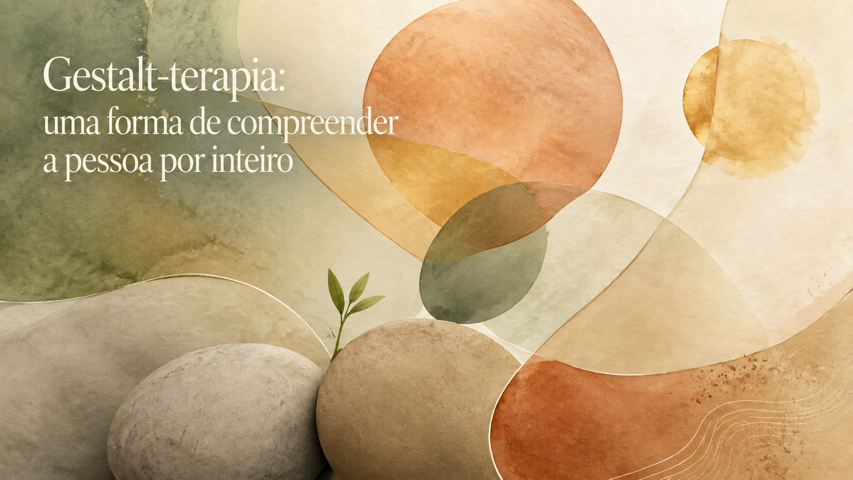 Ilustração abstrata em tons terrosos e verde, com formas orgânicas sobrepostas, pedras e um pequeno broto. À esquerda, lê-se: “Gestalt-terapia: uma forma de compreender a pessoa por inteiro”.