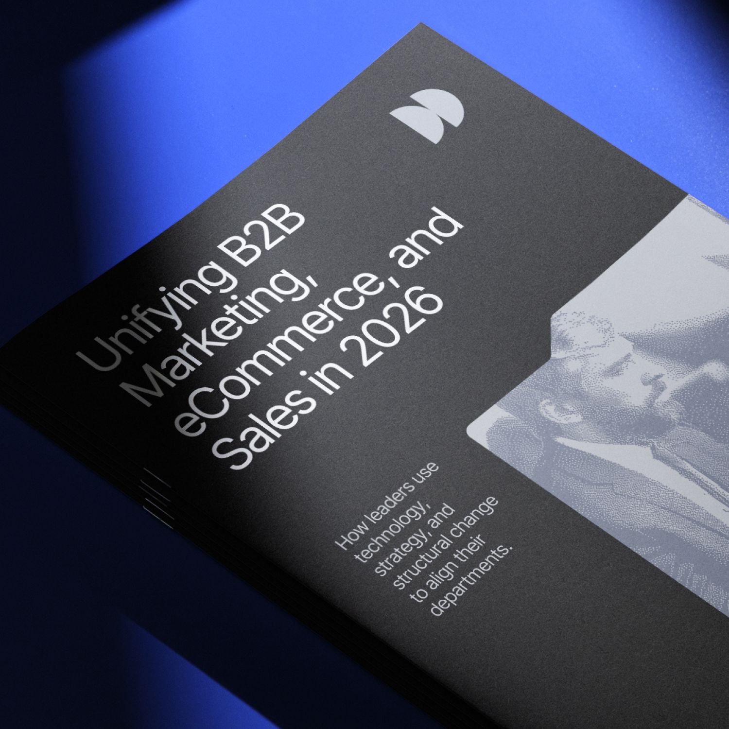 Unifying B2B eCommerce, marketing and Sales in 2026 | Full Report ...