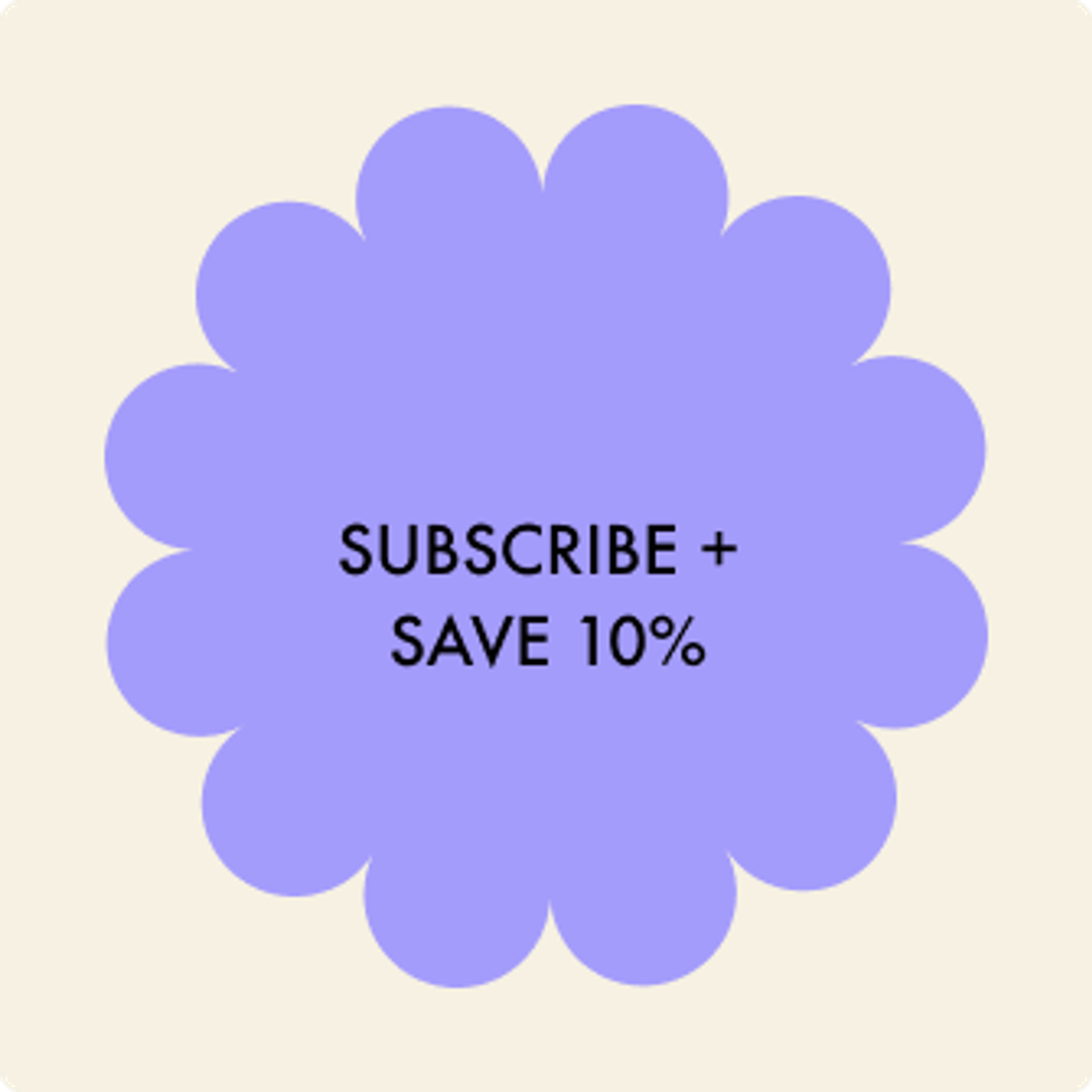 a purple flower icon with text that reads: "subscribe + save 10%"