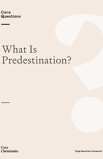 What Is Predestination?