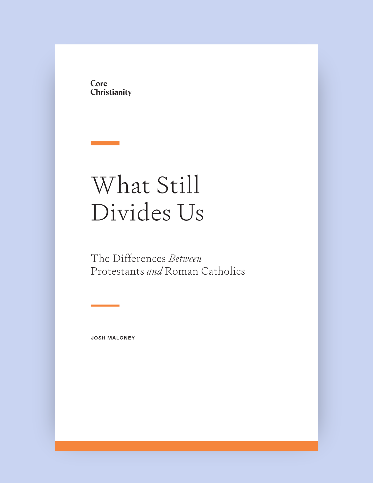 What Still Divides Us:  The Differences Between Protestants and Roman Catholics