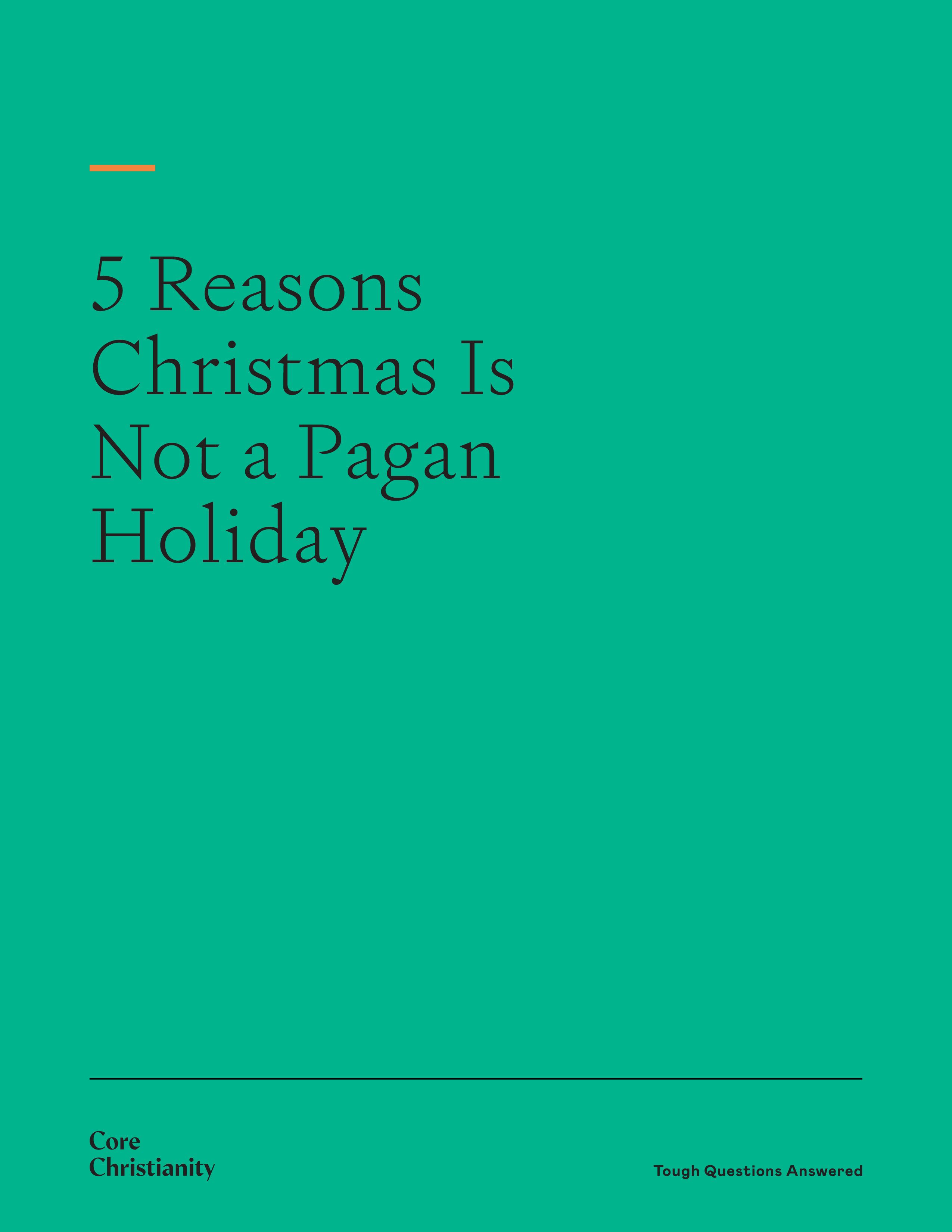 5 Reasons Christmas Is Not a Pagan Holiday Core Christianity