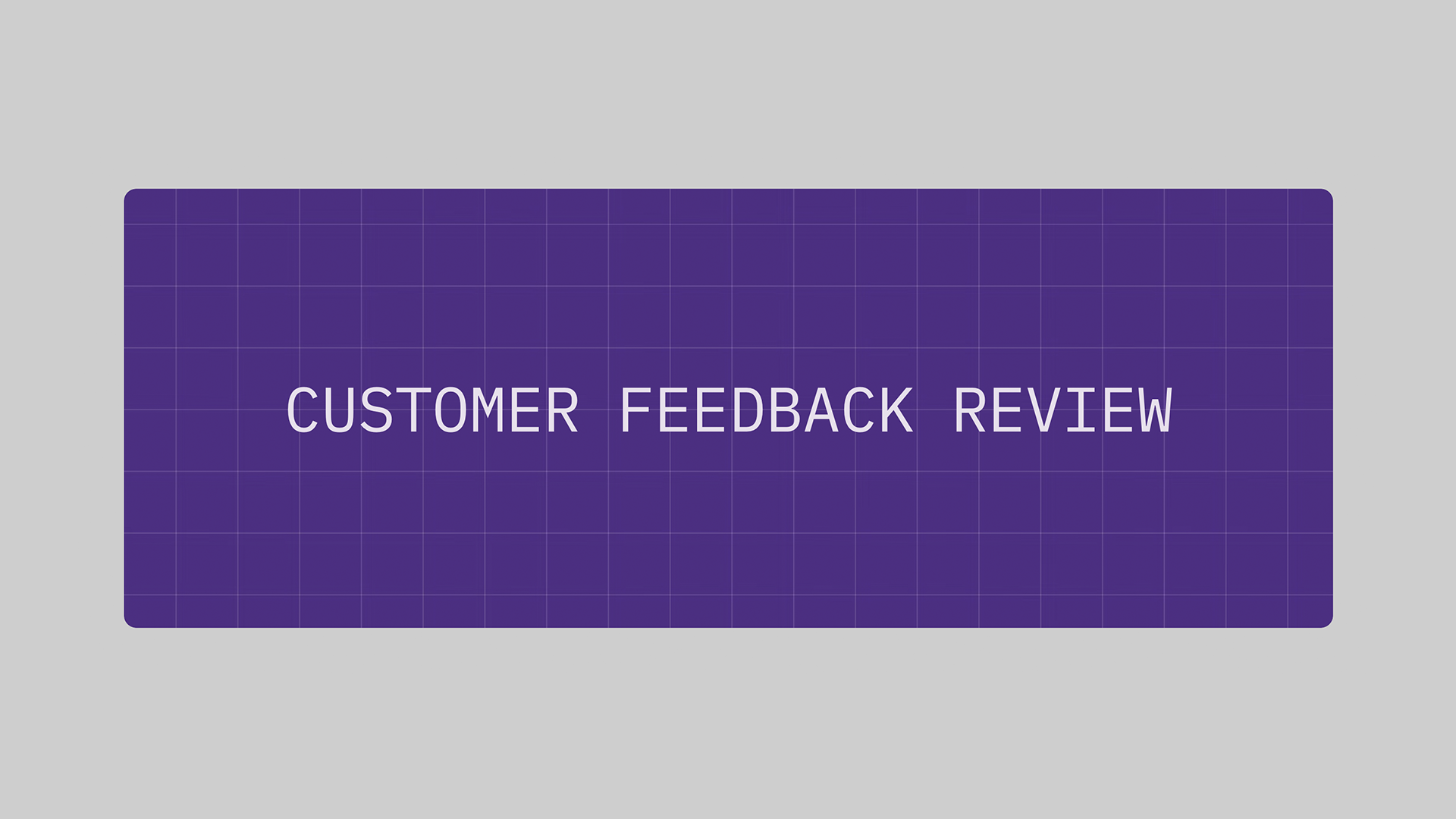 Customer Feedback Review - Intro