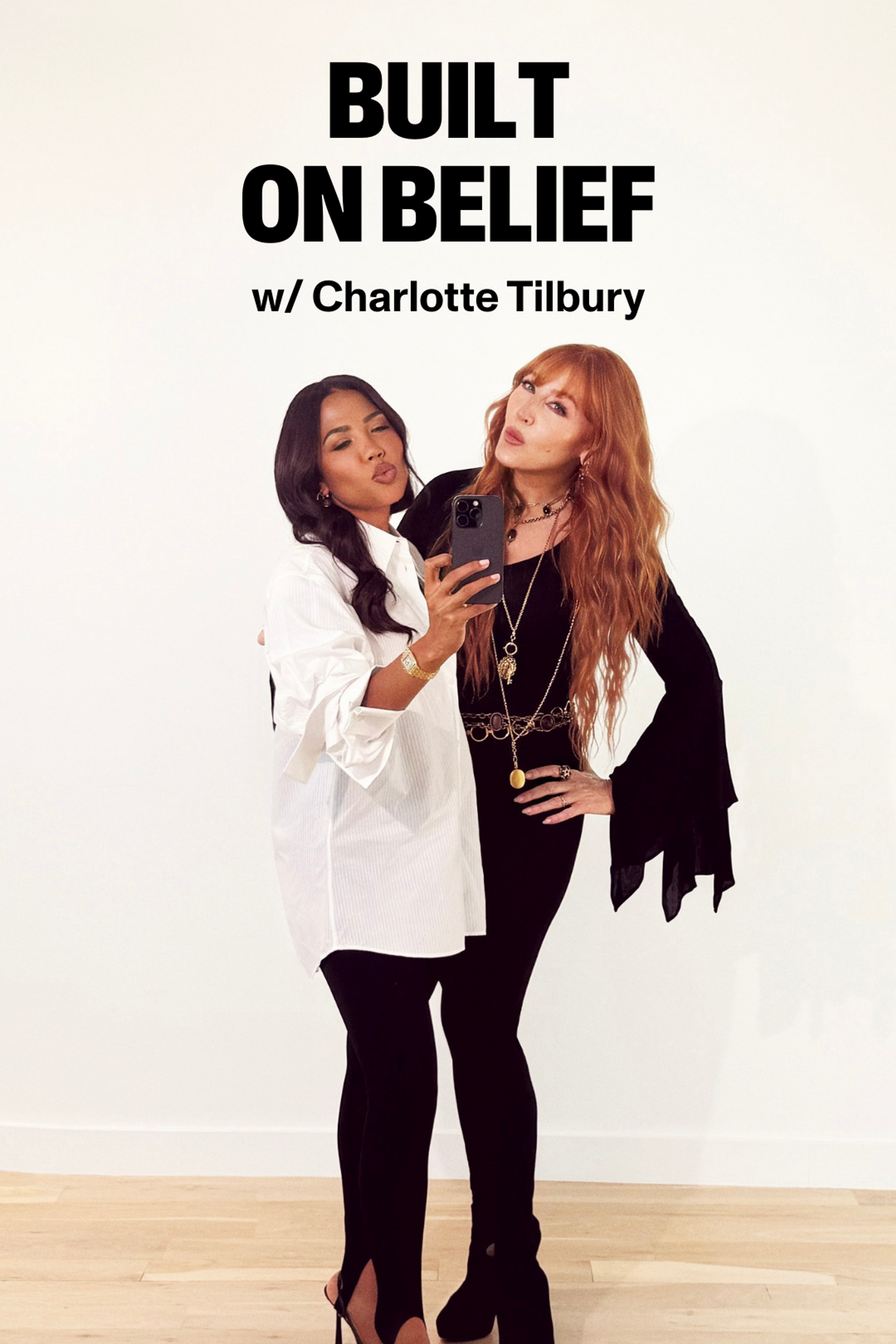 Charlotte Tilbury and emma grede pose for a selfie, with text "BUILT ON BELIEF w/ Charlotte Tilbury".